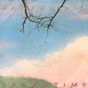 DARYL HALL - DREAMTIME (VINYL 7")
