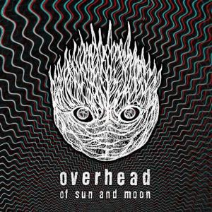 OVERHEAD - OF SUN AND MOON (CD)