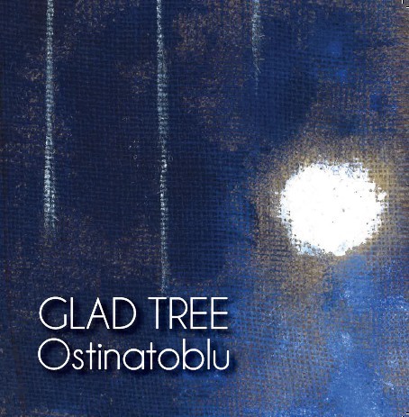 GLAD TREE - OSTINATOBLU (CD)