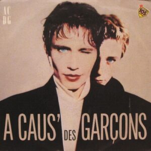 A CAUS' DES GARCONS - A CAUS' DES GARCONS